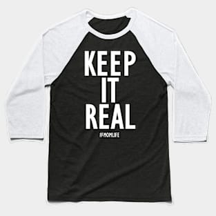 Keep it Real #momlife Baseball T-Shirt